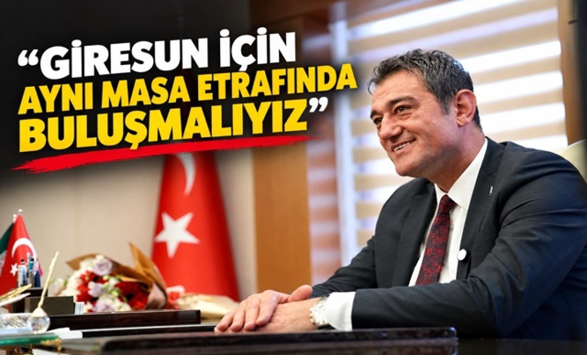 Giresun Belediye Başkanı Köse: ''Giresun için aynı masa etrafında buluşmalıyız''