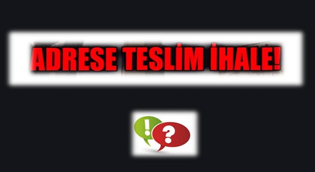 Adrese Teslim İhale Yapılır mıymış!